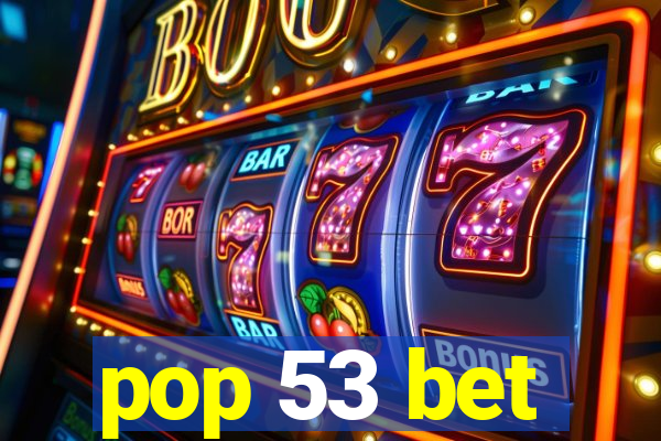 pop 53 bet